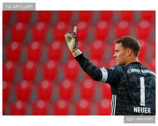 诺伊尔联赛扑救表现亮眼，稳健发挥助拜仁掌控节奏筑牢防线